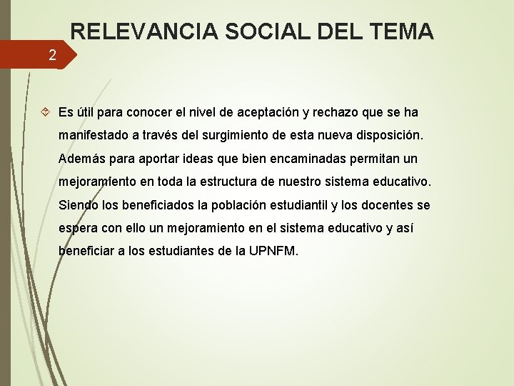 RELEVANCIA SOCIAL DEL TEMA 2 Es útil para conocer el nivel de aceptación y