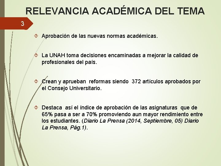 RELEVANCIA ACADÉMICA DEL TEMA 3 Aprobación de las nuevas normas académicas. La UNAH toma