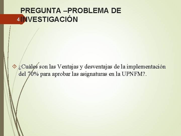 PREGUNTA –PROBLEMA DE 4 INVESTIGACIÓN ¿Cuáles son las Ventajas y desventajas de la implementación