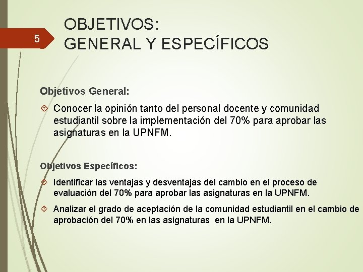 5 OBJETIVOS: GENERAL Y ESPECÍFICOS Objetivos General: Conocer la opinión tanto del personal docente