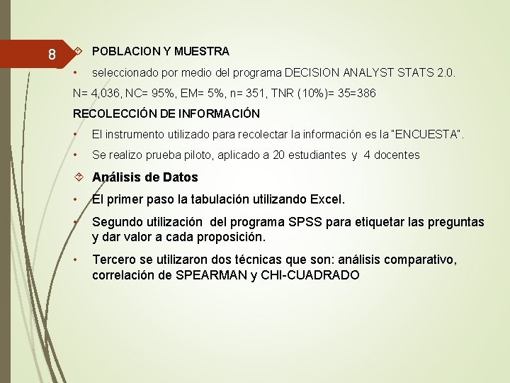 8 POBLACION Y MUESTRA • seleccionado por medio del programa DECISION ANALYST STATS 2.