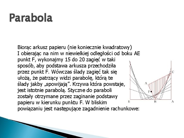 Parabola Biorąc arkusz papieru (nie koniecznie kwadratowy) I obierając na nim w niewielkiej odległości