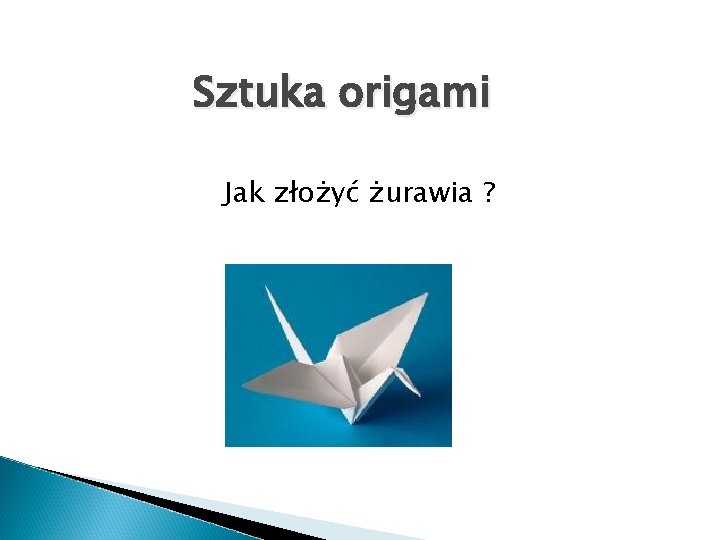 Sztuka origami Jak złożyć żurawia ? 