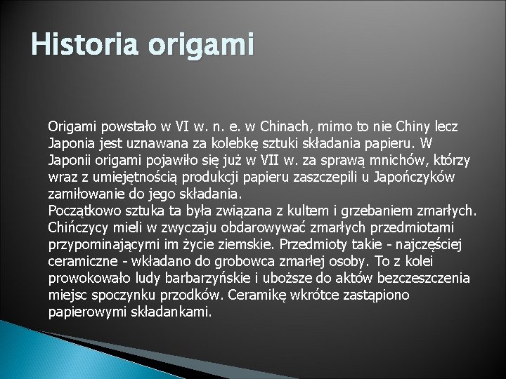 Historia origami Origami powstało w VI w. n. e. w Chinach, mimo to nie