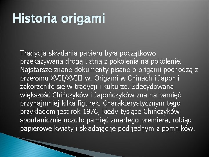 Historia origami Tradycja składania papieru była początkowo przekazywana drogą ustną z pokolenia na pokolenie.