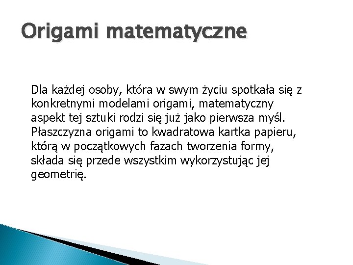 Origami matematyczne Dla każdej osoby, która w swym życiu spotkała się z konkretnymi modelami