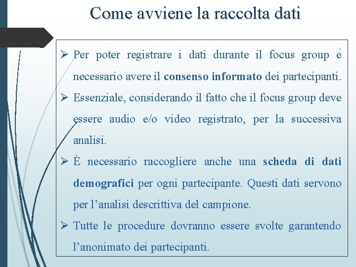 Come avviene la raccolta dati Ø Per poter registrare i dati durante il focus