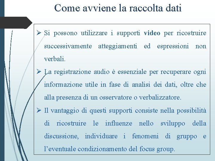 Come avviene la raccolta dati Ø Si possono utilizzare i supporti video per ricostruire