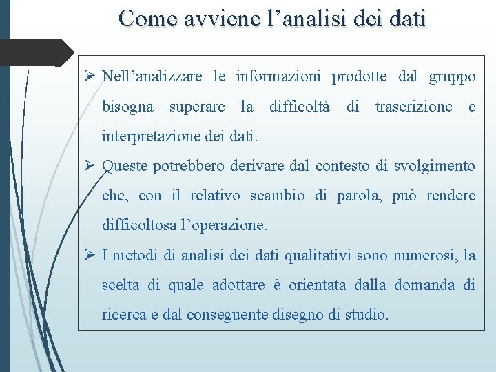 Come avviene l’analisi dei dati Ø Nell’analizzare le informazioni prodotte dal gruppo bisogna superare