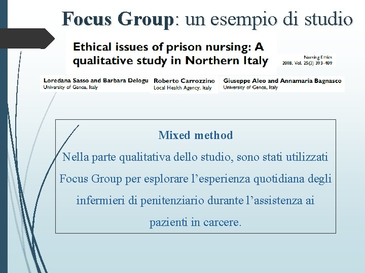 Focus Group: un esempio di studio Mixed method Nella parte qualitativa dello studio, sono