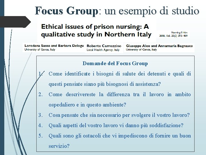 Focus Group: un esempio di studio Domande del Focus Group 1. Come identificate i