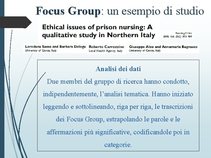 Focus Group: un esempio di studio Analisi dei dati Due membri del gruppo di