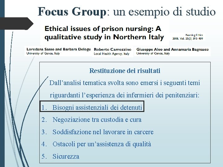 Focus Group: un esempio di studio Restituzione dei risultati Dall’analisi tematica svolta sono emersi