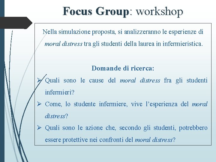 Focus Group: workshop Nella simulazione proposta, si analizzeranno le esperienze di moral distress tra