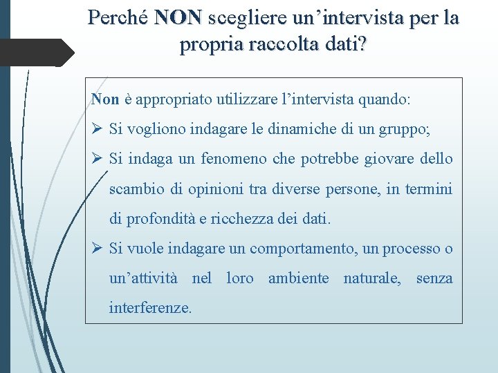 Perché NON scegliere un’intervista per la propria raccolta dati? Non è appropriato utilizzare l’intervista