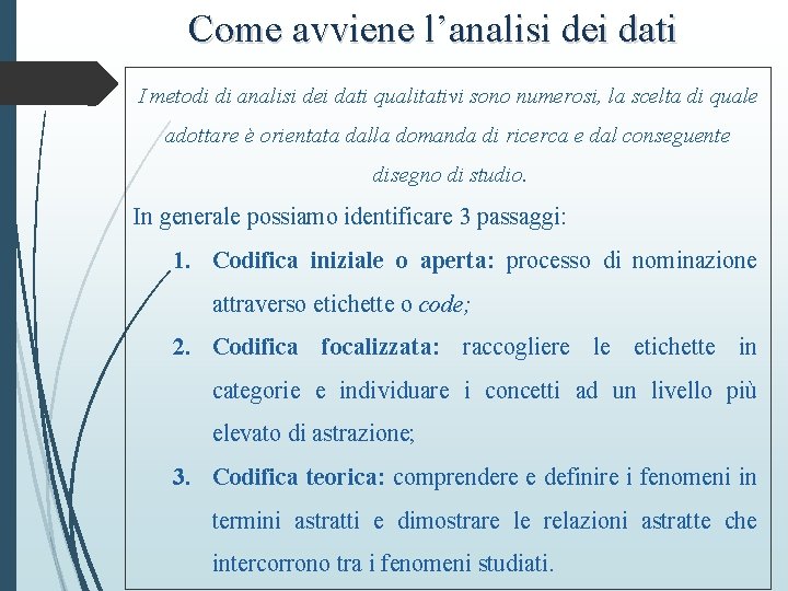 Come avviene l’analisi dei dati I metodi di analisi dei dati qualitativi sono numerosi,
