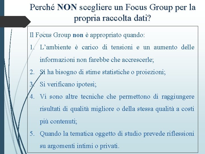 Perché NON scegliere un Focus Group per la propria raccolta dati? Il Focus Group