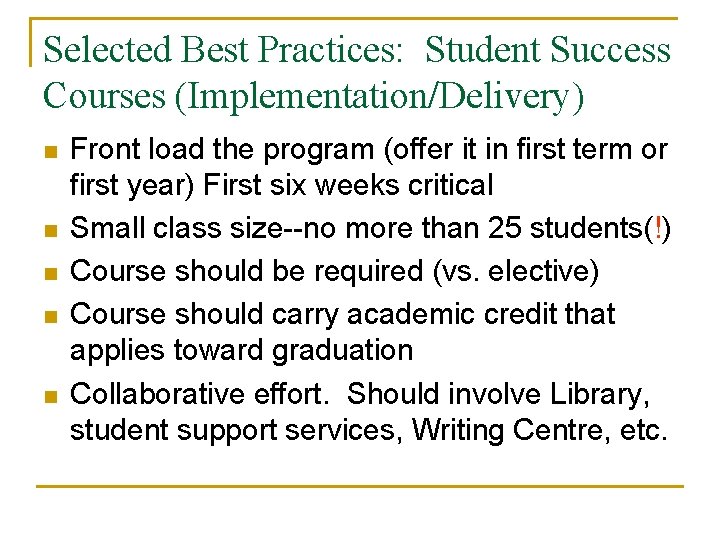 Selected Best Practices: Student Success Courses (Implementation/Delivery) n n n Front load the program Selected Best Practices: Student Success Courses (Implementation/Delivery) n n n Front load the program