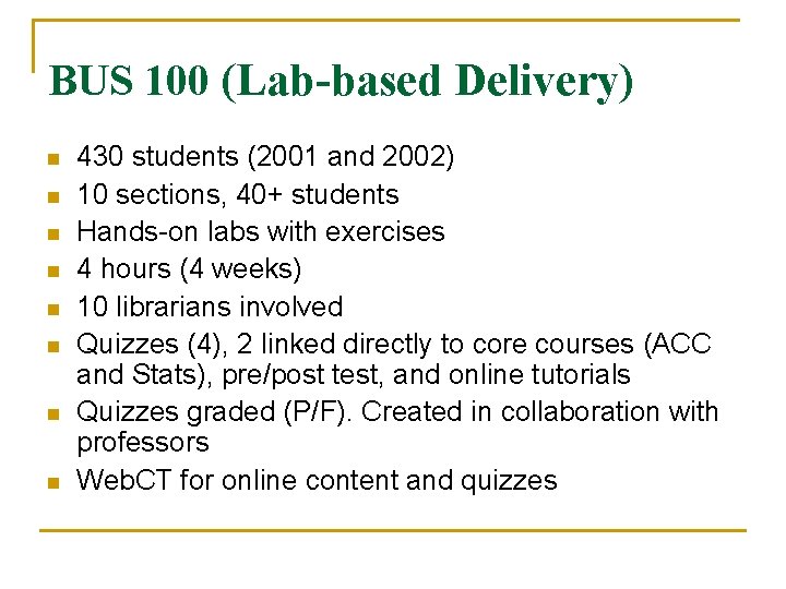 BUS 100 (Lab-based Delivery) n n n n 430 students (2001 and 2002) 10 BUS 100 (Lab-based Delivery) n n n n 430 students (2001 and 2002) 10