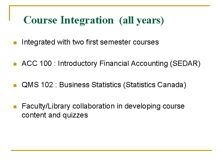 Course Integration (all years) n Integrated with two first semester courses n ACC 100 Course Integration (all years) n Integrated with two first semester courses n ACC 100