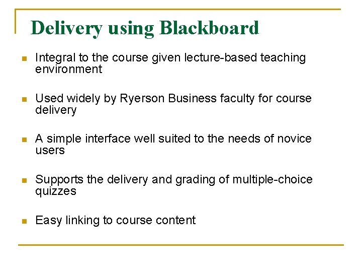 Delivery using Blackboard n Integral to the course given lecture-based teaching environment n Used Delivery using Blackboard n Integral to the course given lecture-based teaching environment n Used