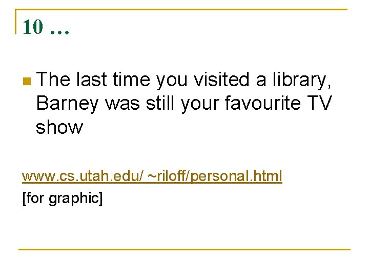 10 … n The last time you visited a library, Barney was still your 10 … n The last time you visited a library, Barney was still your