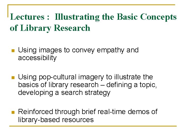 Lectures : Illustrating the Basic Concepts of Library Research n Using images to convey Lectures : Illustrating the Basic Concepts of Library Research n Using images to convey
