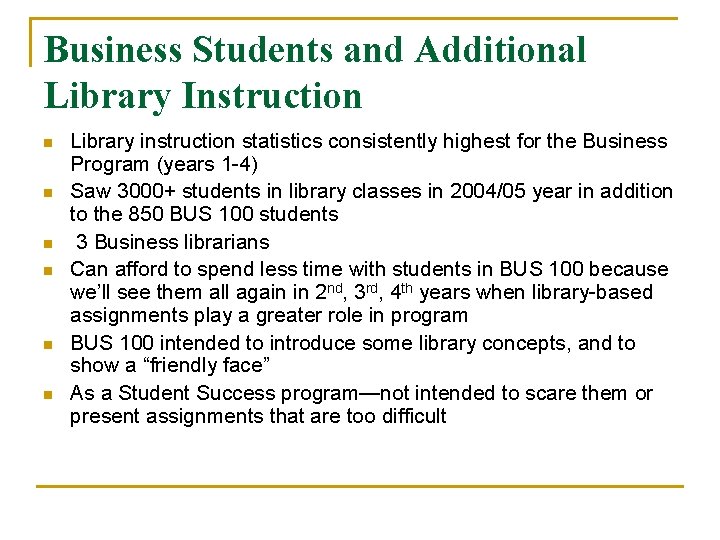 Business Students and Additional Library Instruction n n n Library instruction statistics consistently highest Business Students and Additional Library Instruction n n n Library instruction statistics consistently highest