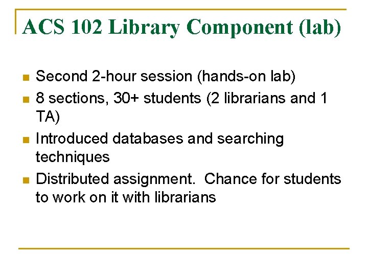 ACS 102 Library Component (lab) n n Second 2 -hour session (hands-on lab) 8 ACS 102 Library Component (lab) n n Second 2 -hour session (hands-on lab) 8