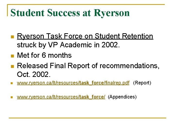 Student Success at Ryerson n Ryerson Task Force on Student Retention struck by VP Student Success at Ryerson n Ryerson Task Force on Student Retention struck by VP