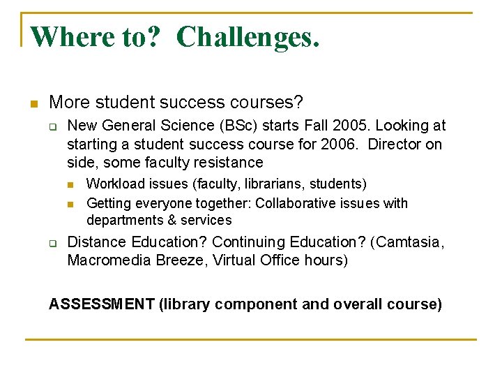 Where to? Challenges. n More student success courses? q New General Science (BSc) starts Where to? Challenges. n More student success courses? q New General Science (BSc) starts
