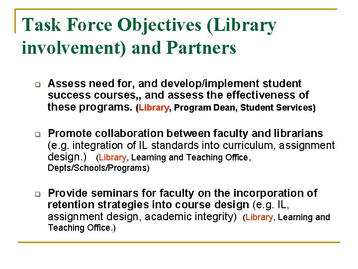 Task Force Objectives (Library involvement) and Partners q q Assess need for, and develop/implement Task Force Objectives (Library involvement) and Partners q q Assess need for, and develop/implement