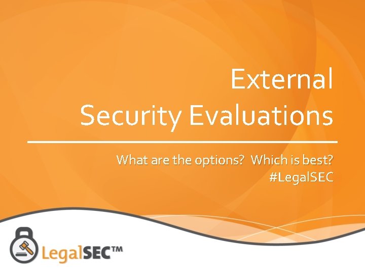 External Security Evaluations What are the options? Which is best? #Legal. SEC 