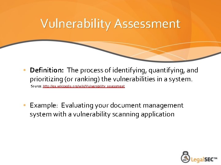 Vulnerability Assessment • Definition: The process of identifying, quantifying, and prioritizing (or ranking) the