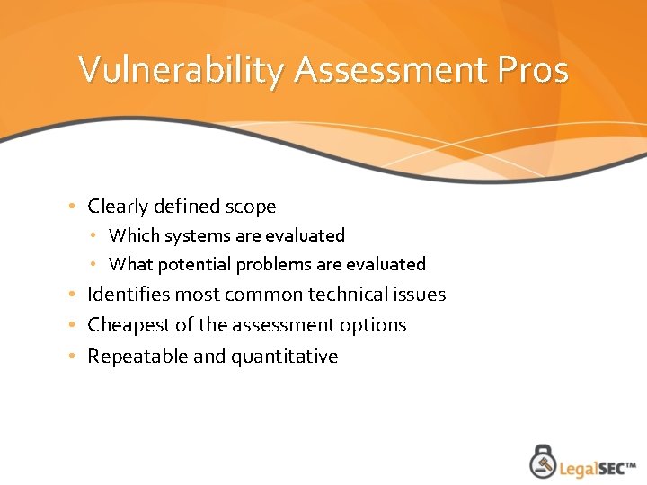 Vulnerability Assessment Pros • Clearly defined scope • Which systems are evaluated • What