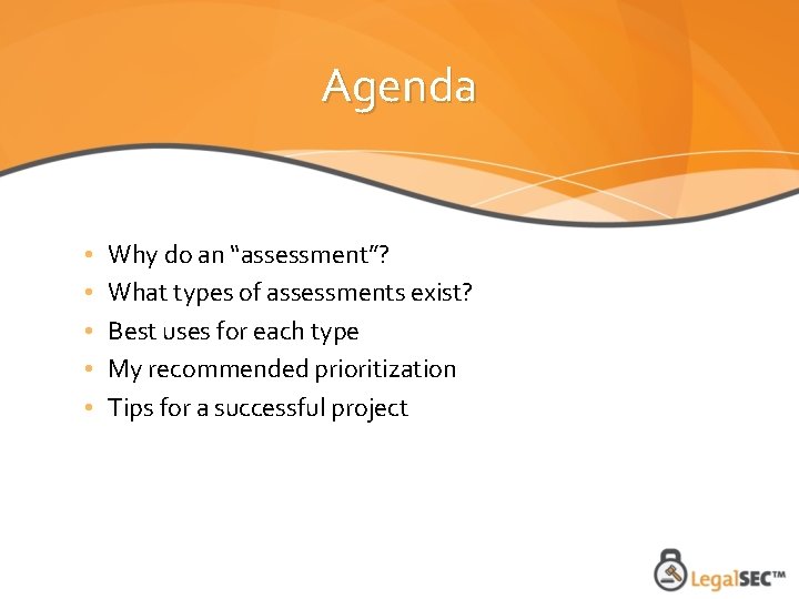 Agenda • • • Why do an “assessment”? What types of assessments exist? Best