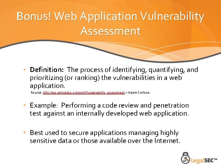 Bonus! Web Application Vulnerability Assessment • Definition: The process of identifying, quantifying, and prioritizing