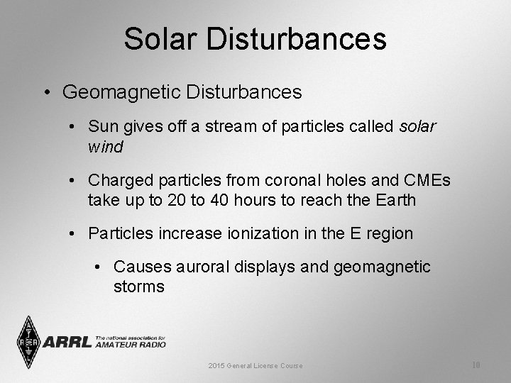 Solar Disturbances • Geomagnetic Disturbances • Sun gives off a stream of particles called