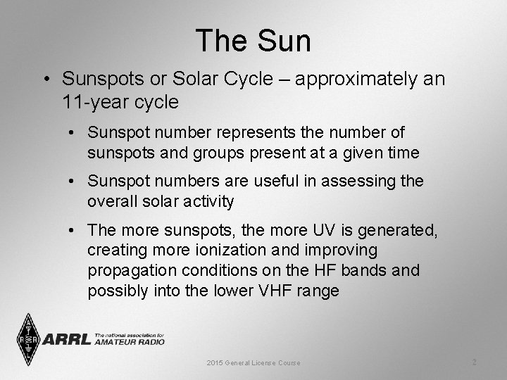 The Sun • Sunspots or Solar Cycle – approximately an 11 -year cycle •