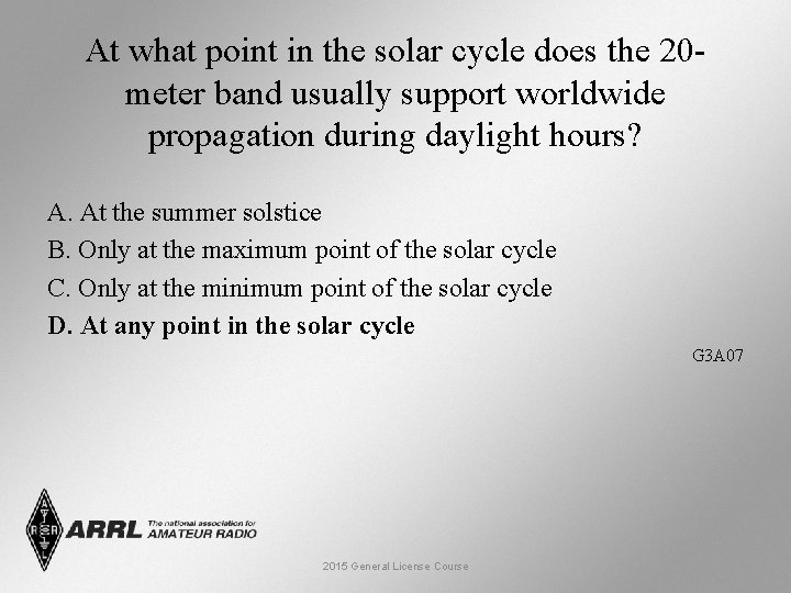 At what point in the solar cycle does the 20 meter band usually support