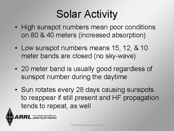 Solar Activity • High sunspot numbers mean poor conditions on 80 & 40 meters