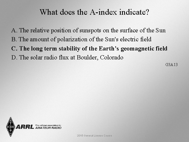 What does the A-index indicate? A. The relative position of sunspots on the surface