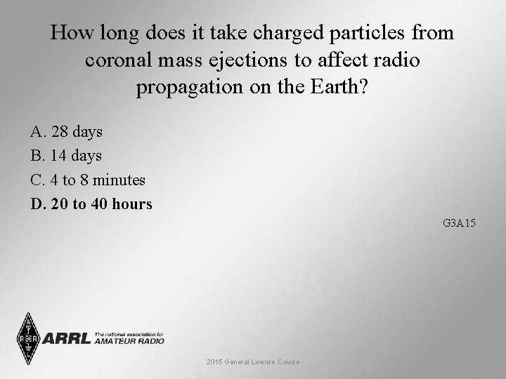 How long does it take charged particles from coronal mass ejections to affect radio