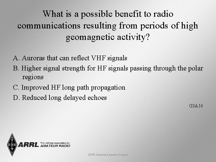 What is a possible benefit to radio communications resulting from periods of high geomagnetic