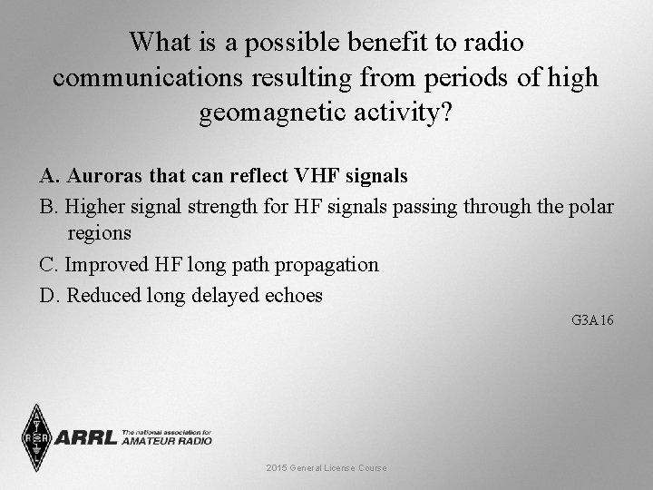 What is a possible benefit to radio communications resulting from periods of high geomagnetic