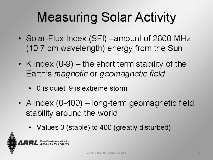 Measuring Solar Activity • Solar-Flux Index (SFI) –amount of 2800 MHz (10. 7 cm