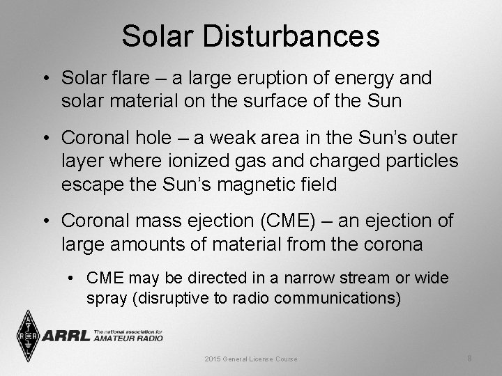 Solar Disturbances • Solar flare – a large eruption of energy and solar material