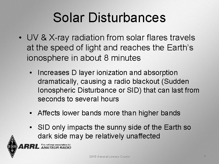 Solar Disturbances • UV & X-ray radiation from solar flares travels at the speed