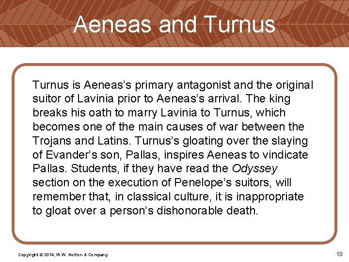 Aeneas and Turnus is Aeneas’s primary antagonist and the original suitor of Lavinia prior