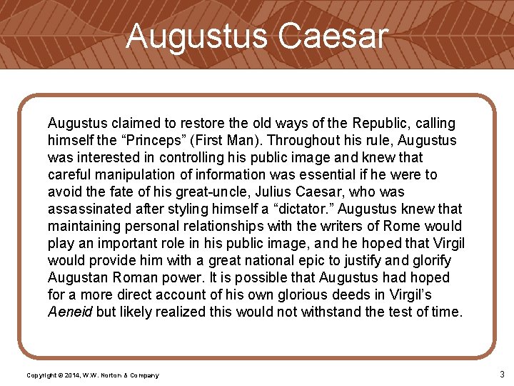 Augustus Caesar Augustus claimed to restore the old ways of the Republic, calling himself